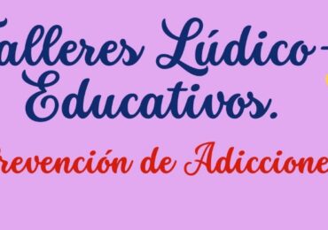 Talleres Lúdicos-Educativos "Prevención de Adicciones"