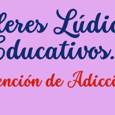 Talleres Lúdicos-Educativos "Prevención de Adicciones"
