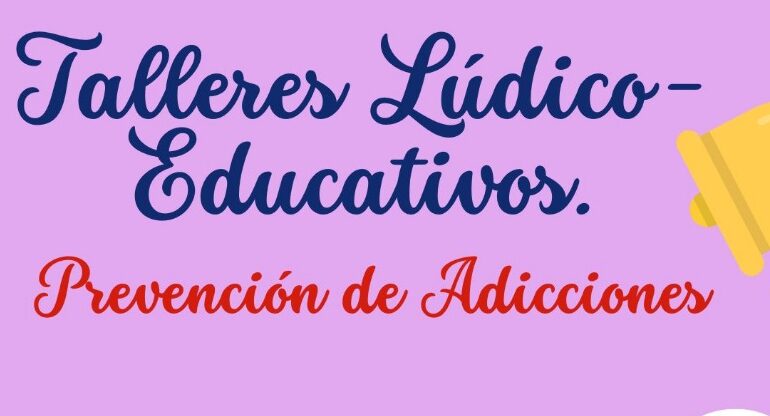 Talleres Lúdicos-Educativos "Prevención de Adicciones"
