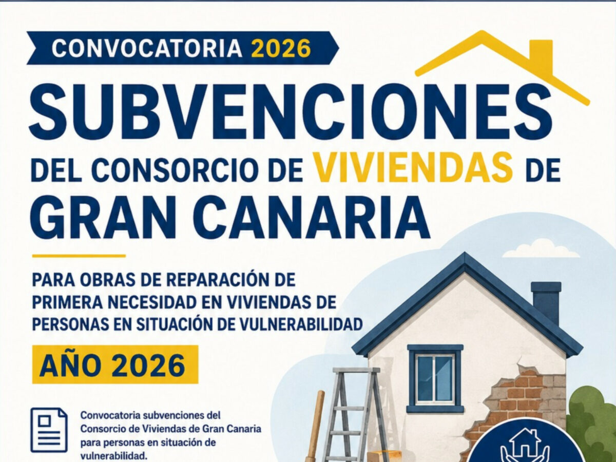 SUBVENCIONES DEL CONSORCIO DE VIVIENDAS DE GRAN CANARIA PARA OBRAS DE REPARACIÓN DE PRIMERA NECESIDAD EN VIVIENDAS DE PERSONAS EN SITUACIÓN DE VULNERABILIDAD. AÑO 2026