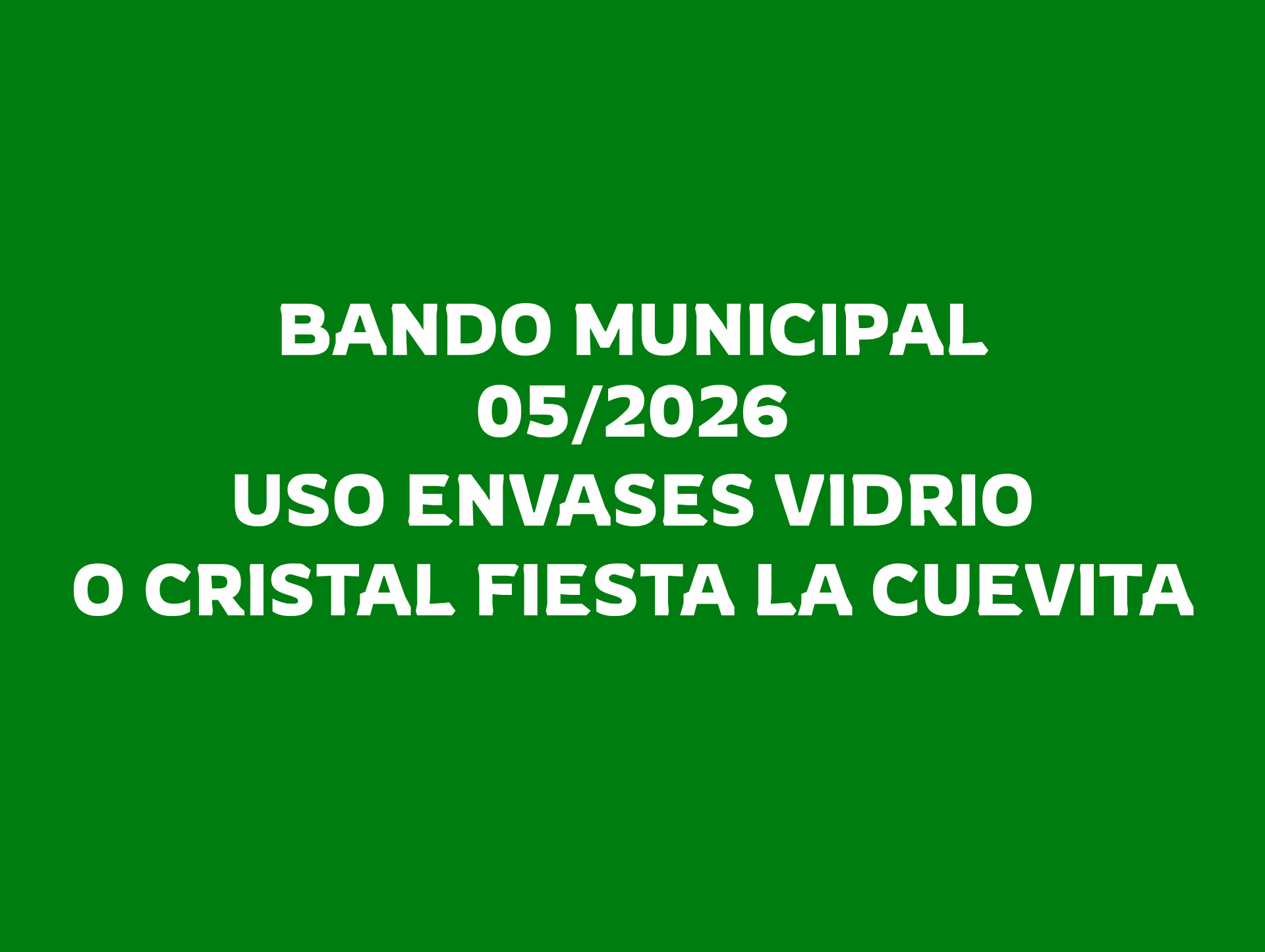 BANDO MUNICIPAL 05/2026 - PROHIBICIÓN ENVASES VIDRIO O CRISTAL EN LA CUEVITA