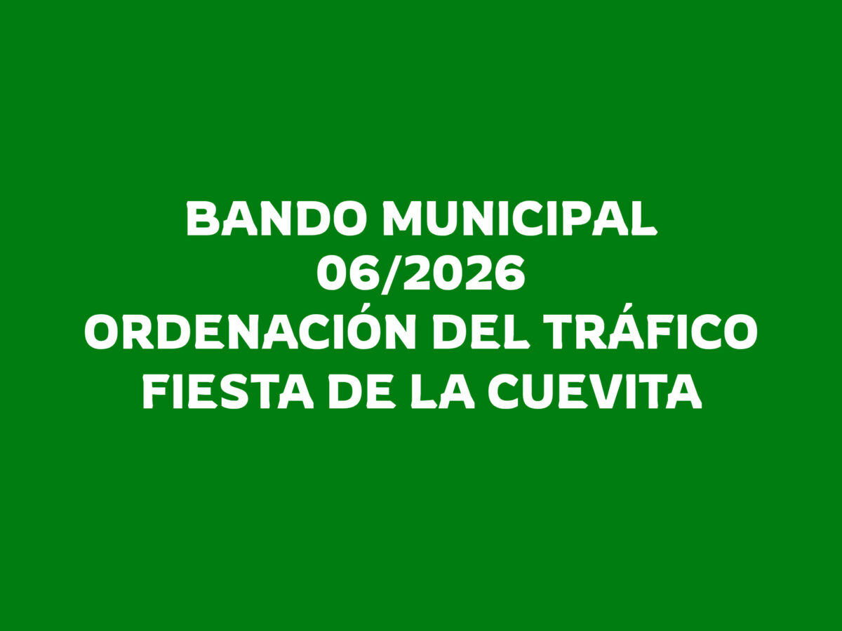 BANDO MUNICIPAL 06/2026 - ORDENACIÓN TRÁFICO FIESTA DE LA CUEVITA